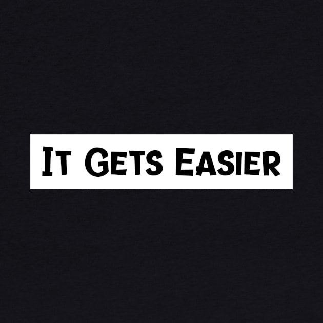 It Gets Easier -  Quote by Express YRSLF